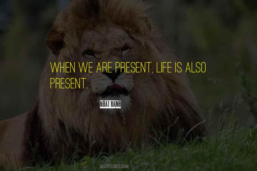 Life Is Present Quotes #1291918