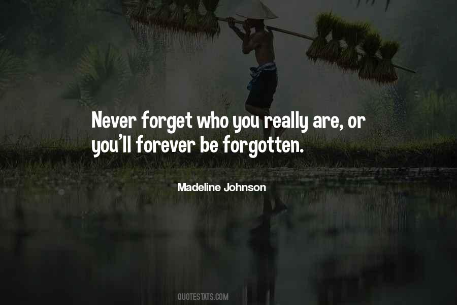 Never Forget Who You Are Quotes #499432