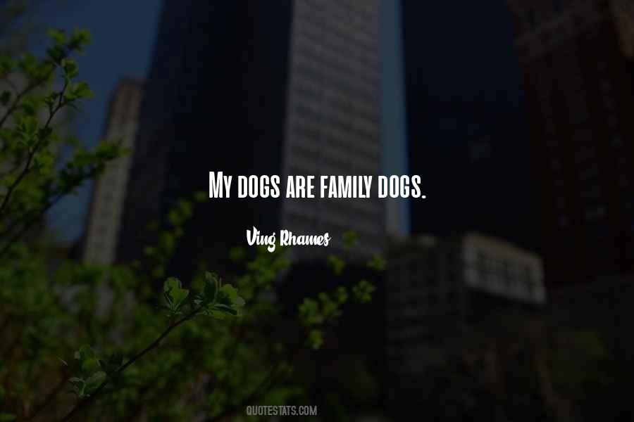 Dogs Are Our Family Quotes #1820623