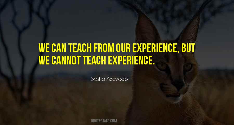 Experience Is The Teacher Of All Things Quotes #1342437