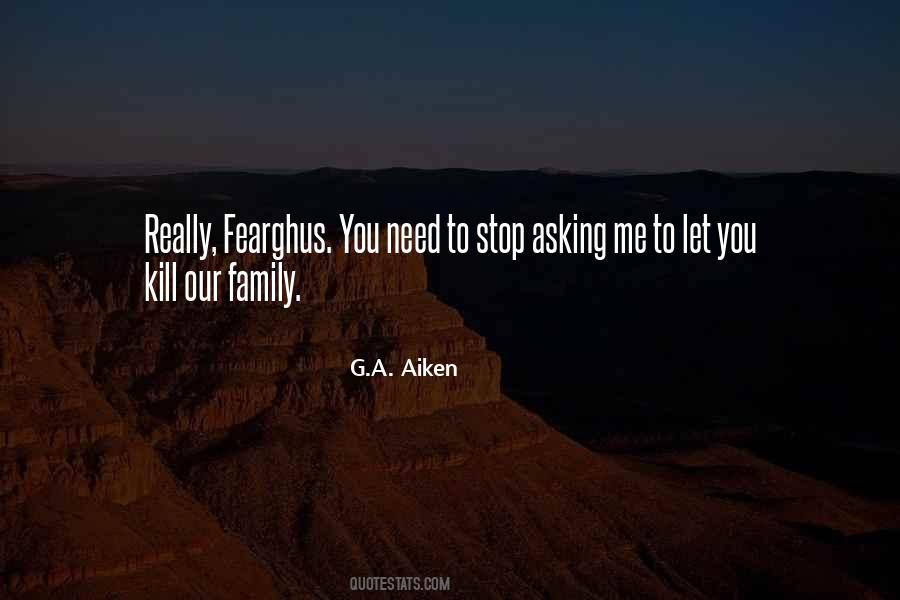 Stop Asking Me Quotes #1160273