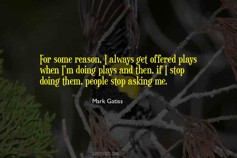 Stop Asking Me Quotes #140894