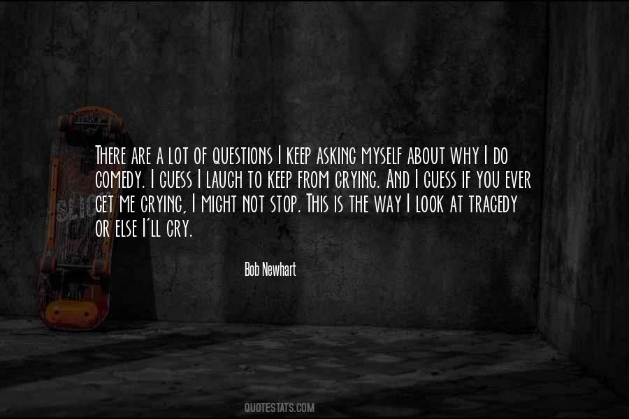 Stop Asking Me Quotes #569383