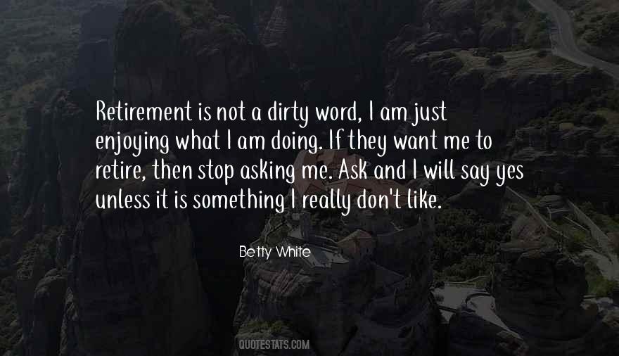 Stop Asking Me Quotes #64997