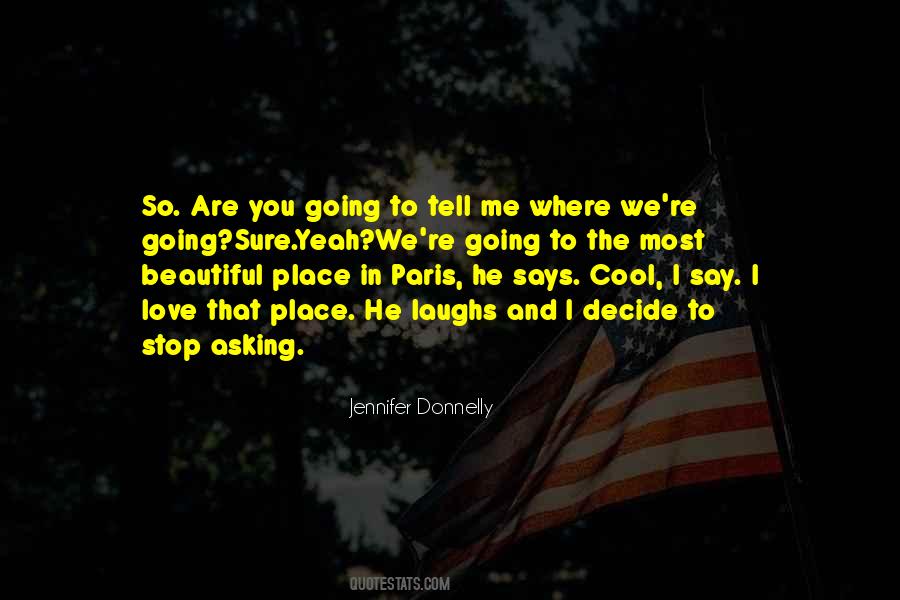 Stop Asking Me Quotes #939744
