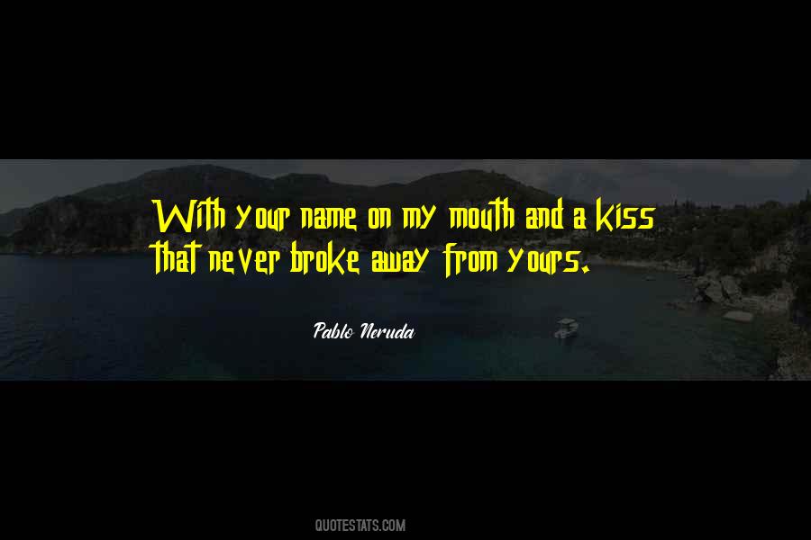 If My Name Is In Your Mouth Quotes #653568