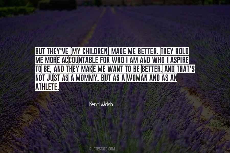 I Just Want To Be Better Quotes #143159