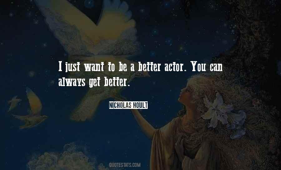 I Just Want To Be Better Quotes #1718503