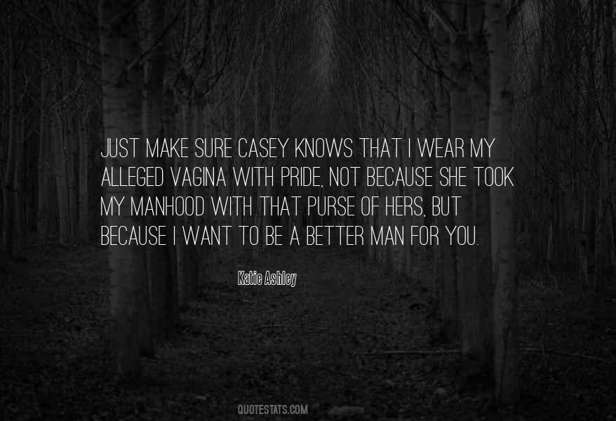 I Just Want To Be Better Quotes #1729751