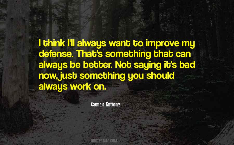 I Just Want To Be Better Quotes #1767578