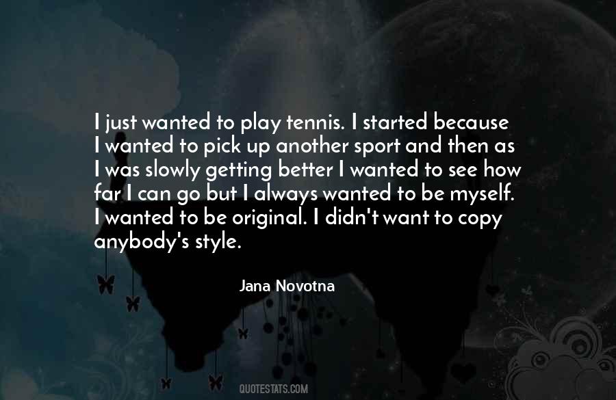 I Just Want To Be Better Quotes #1822537