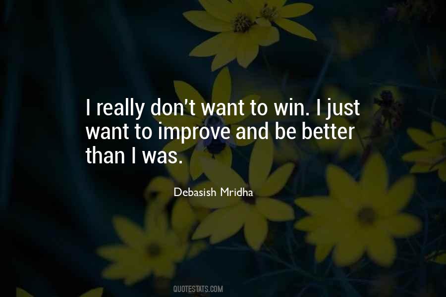 I Just Want To Be Better Quotes #678629