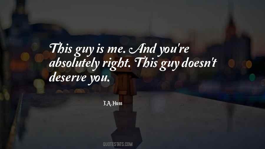 Doesn't Deserve You Quotes #1461096