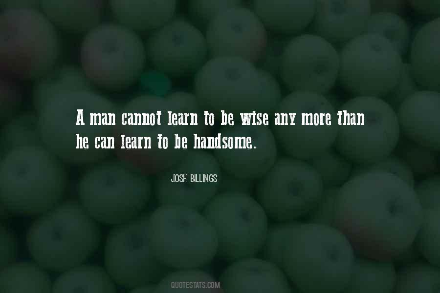Learn To Be Wise Quotes #1303537
