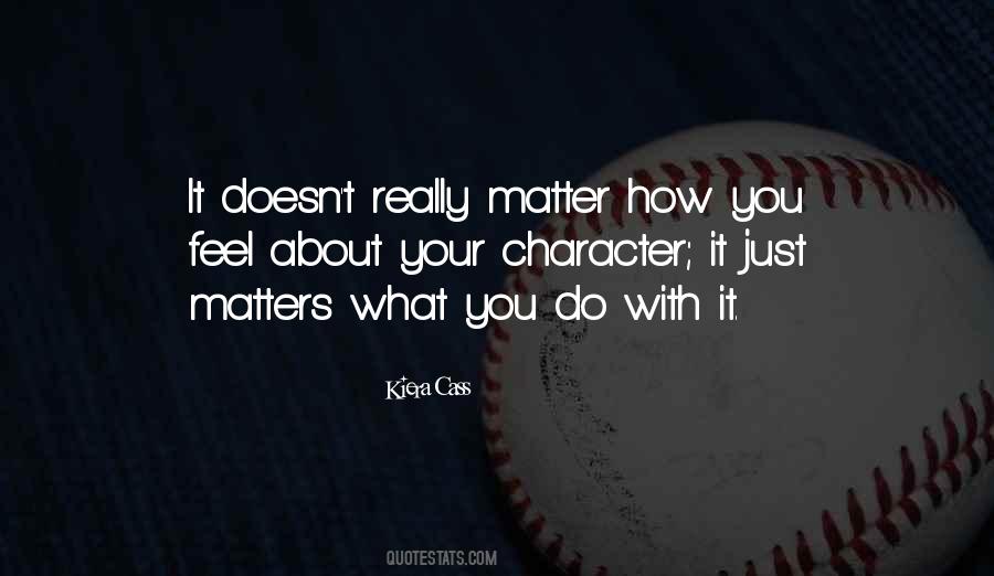 Doesn't Matter What You Do Quotes #469450