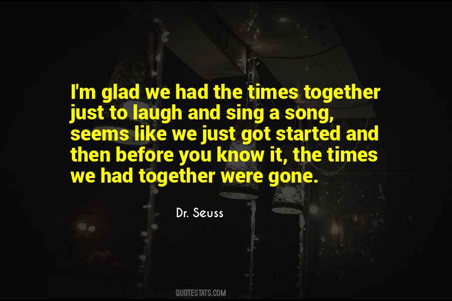We Started Together Quotes #1525988