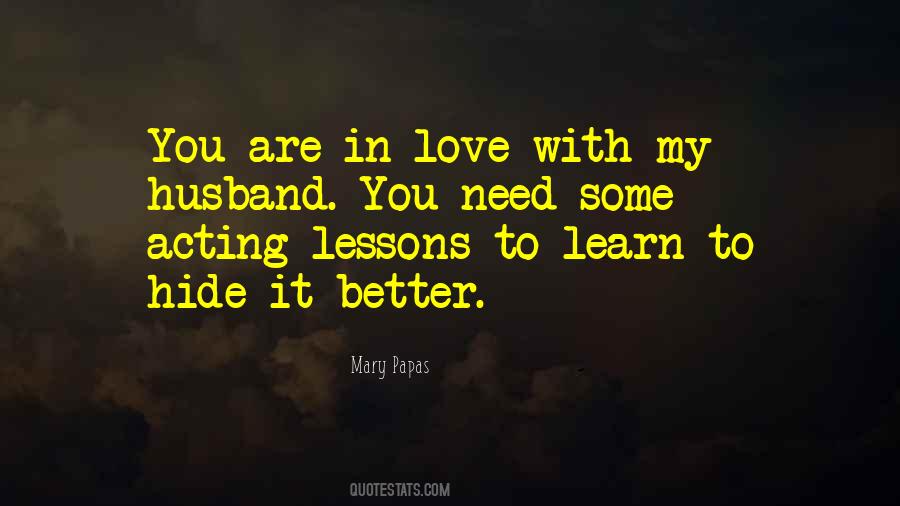 Lessons To Learn Quotes #1566177