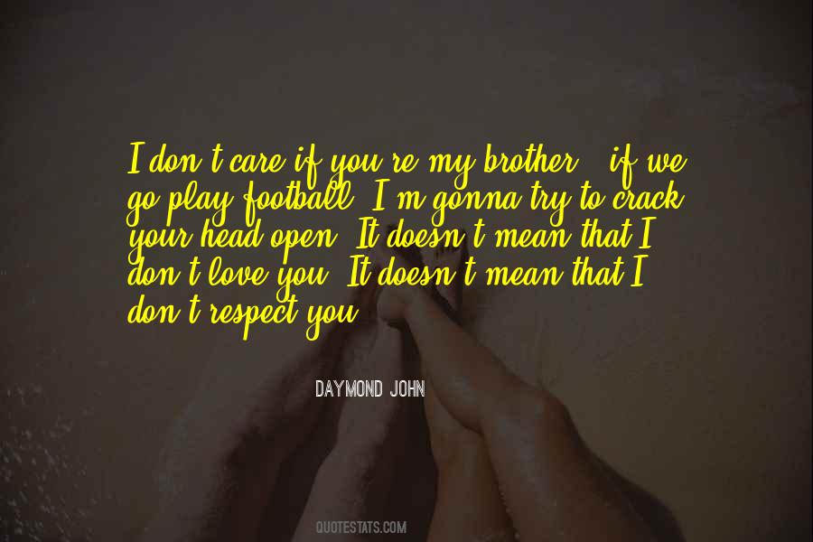 Doesn't Mean I Don't Love You Quotes #1520750