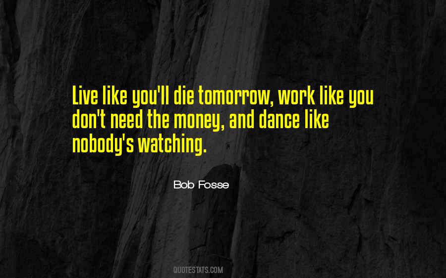 Live Like You Will Die Tomorrow Quotes #861599