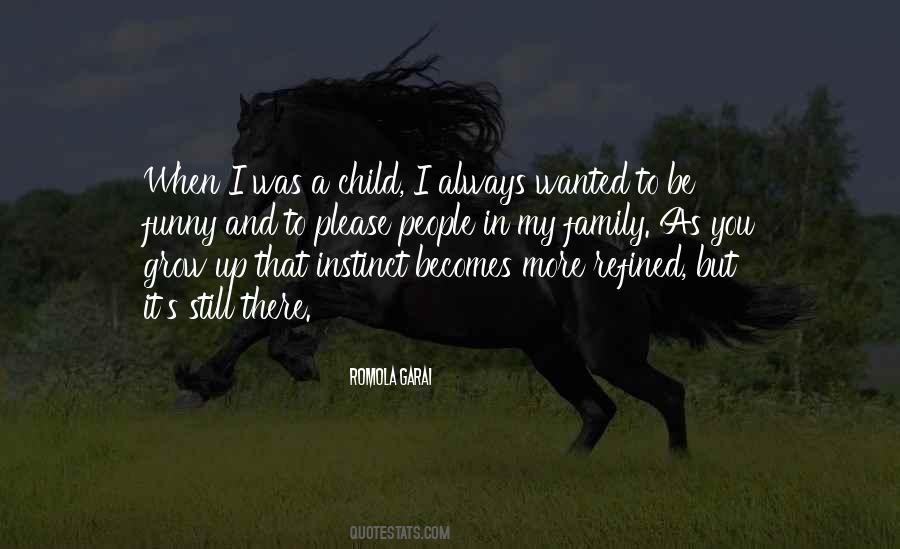 Let Your Child Grow Up Quotes #251574