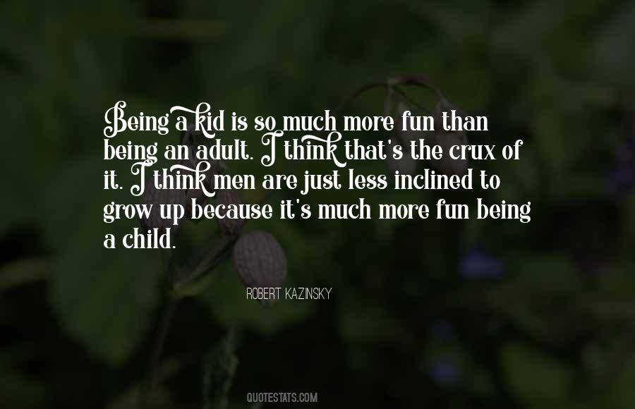 Let Your Child Grow Up Quotes #353390