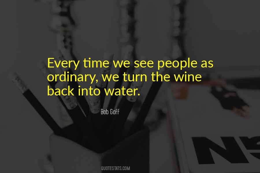 Water Into Wine Quotes #1330109