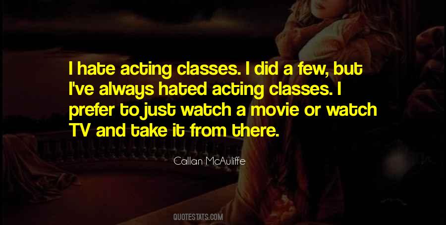 I Hate Acting Quotes #1061261