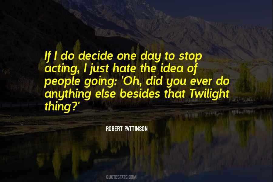 I Hate Acting Quotes #513319