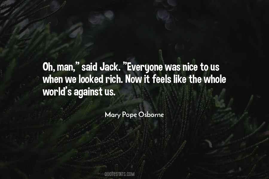 When It Feels Like The World Is Against You Quotes #1682821