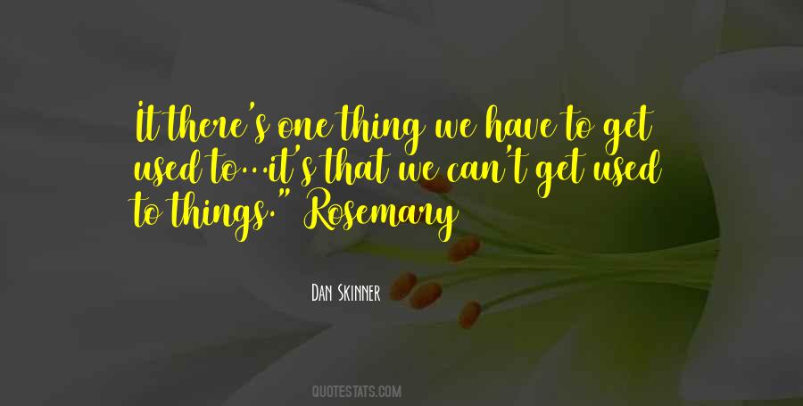 Get Used To Things Quotes #1397676