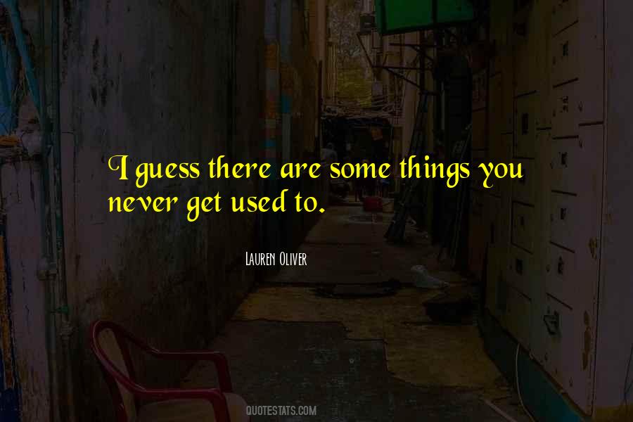 Get Used To Things Quotes #1612456