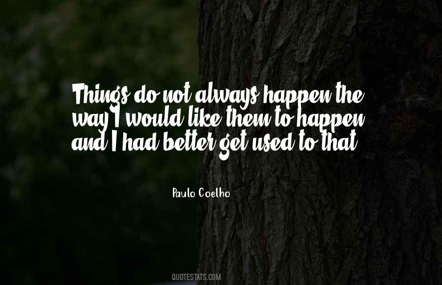 Get Used To Things Quotes #1674919