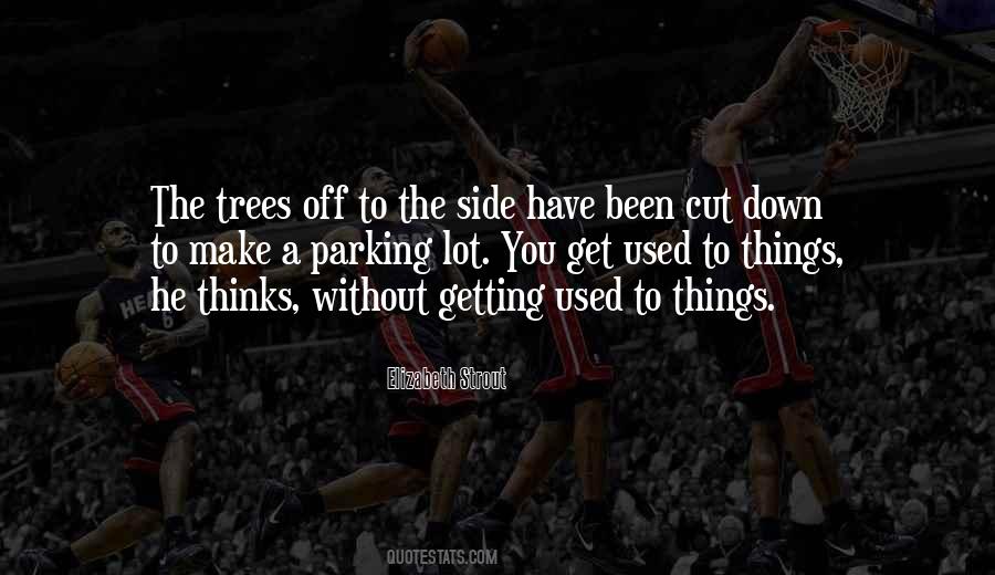 Get Used To Things Quotes #378475