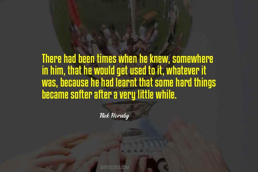 Get Used To Things Quotes #757910
