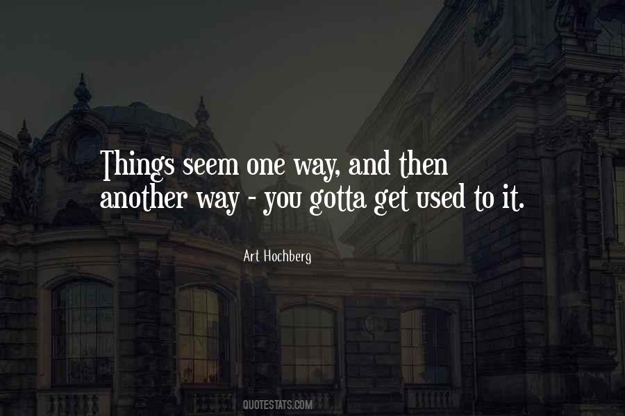 Get Used To Things Quotes #970103