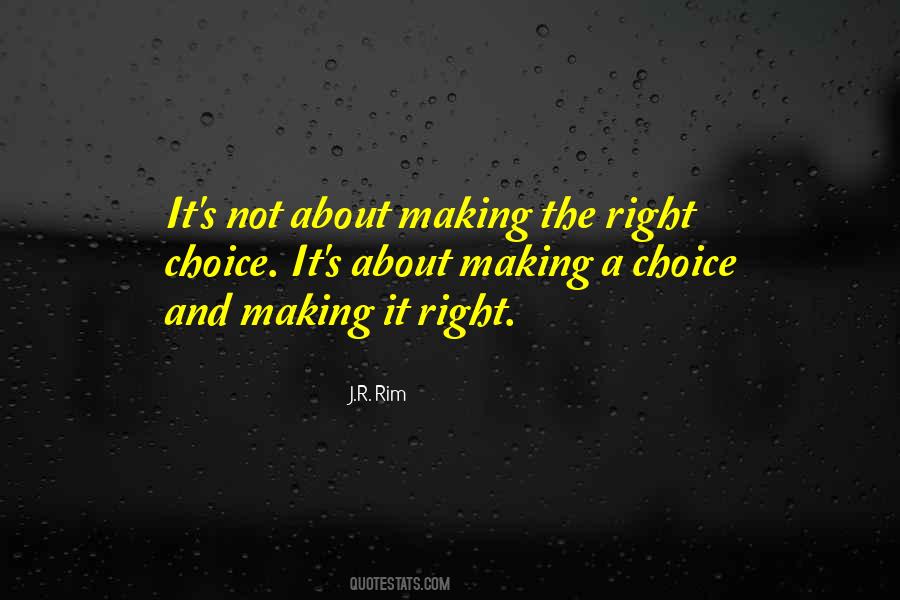 Making The Right Choices Quotes #1665971