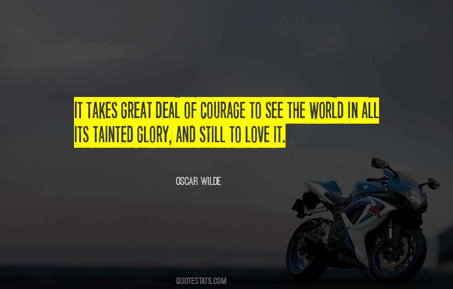 It Takes Courage To Love Quotes #1127638