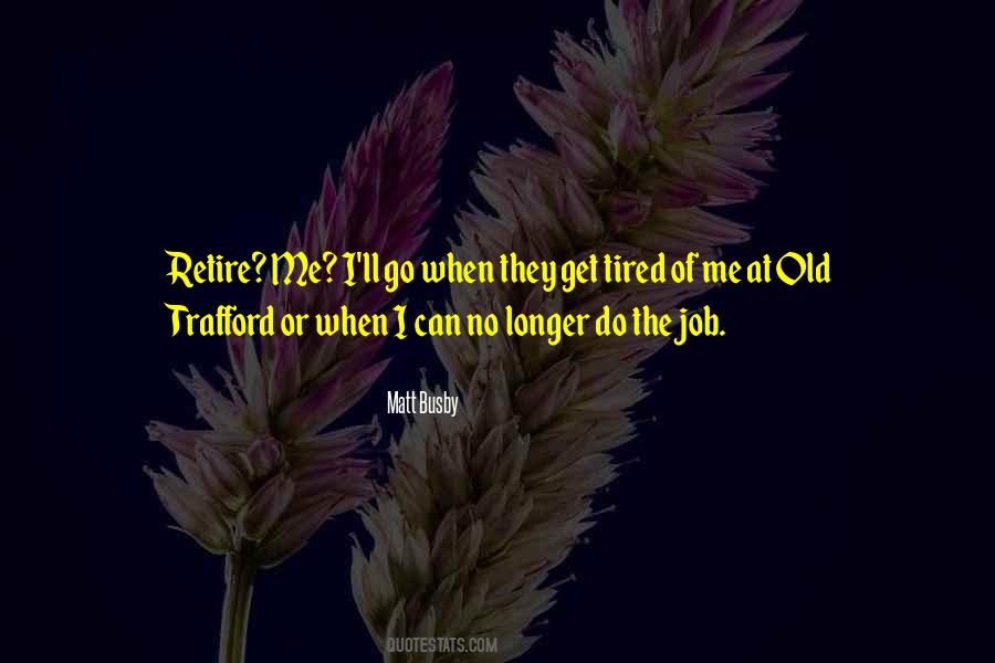 When You Are Tired Of Your Job Quotes #1856225