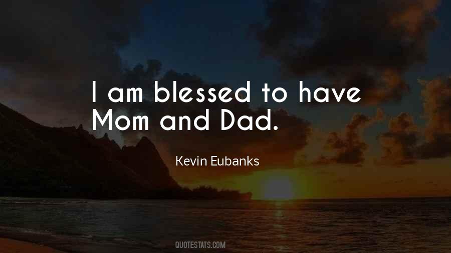 Blessed To Be Her Mom Quotes #1390735