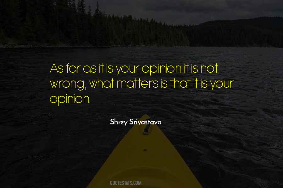 The Only Opinion That Matters Quotes #156837