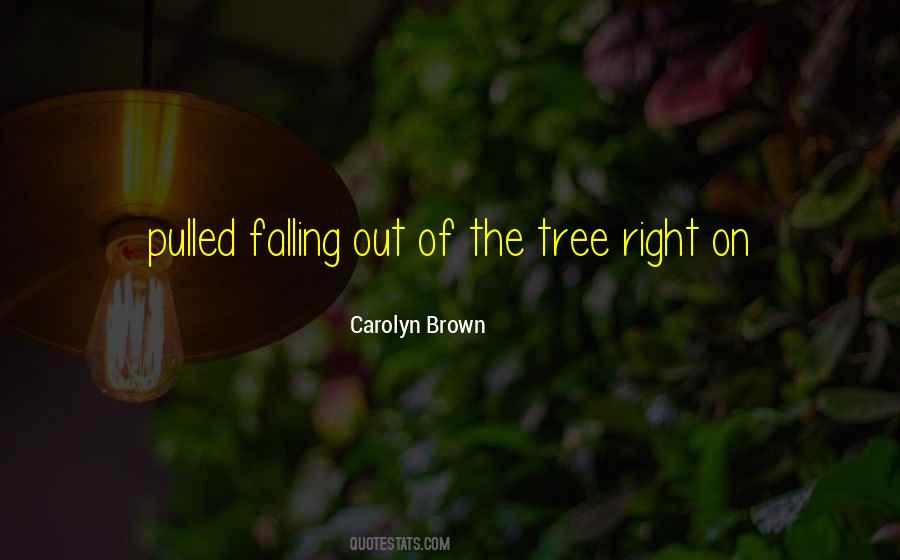 Falling Tree Quotes #393202