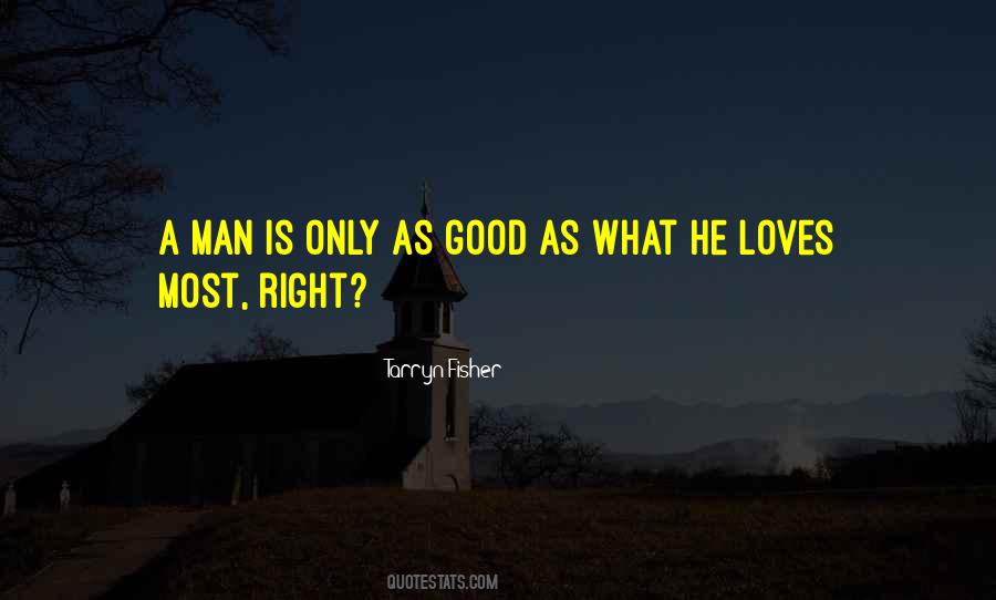 When A Man Loves You Right Quotes #200187