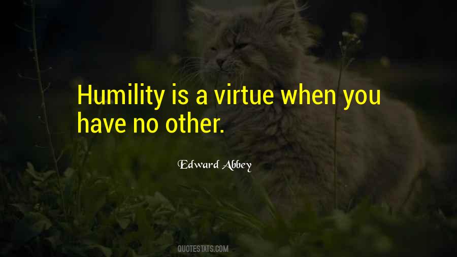 Humility Is A Virtue Quotes #705823