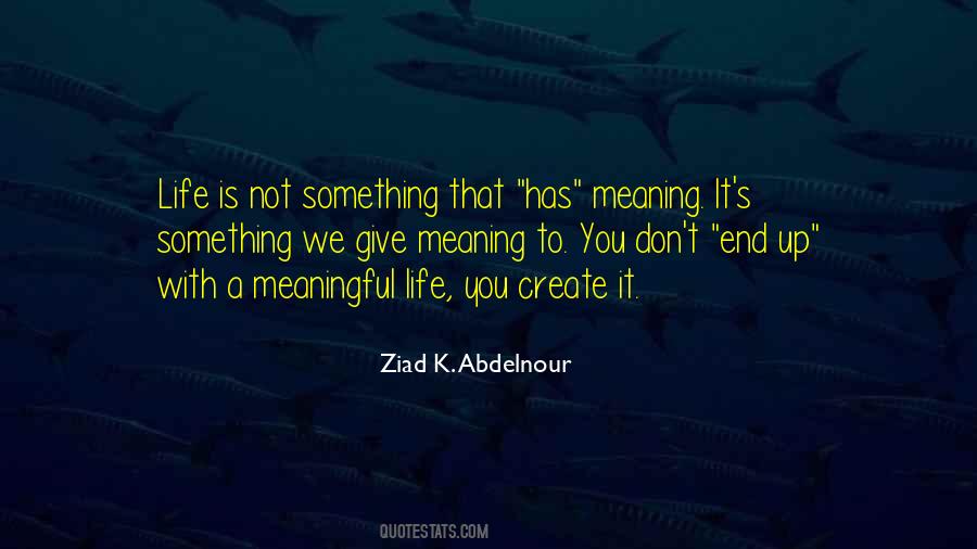 Life Has Meaning Quotes #232981