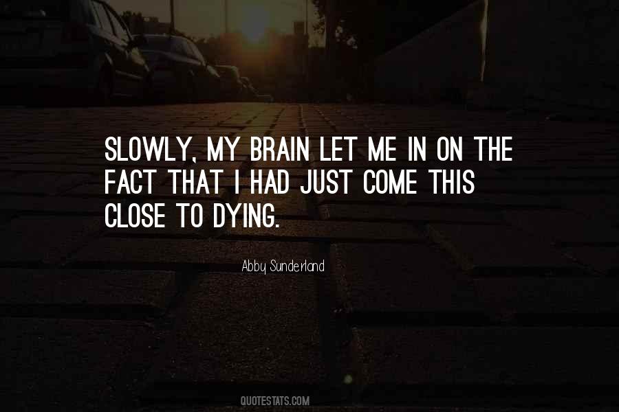I Am Dying Slowly Quotes #1779162