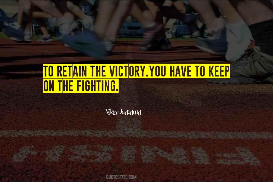 Keep Fighting On Quotes #659685