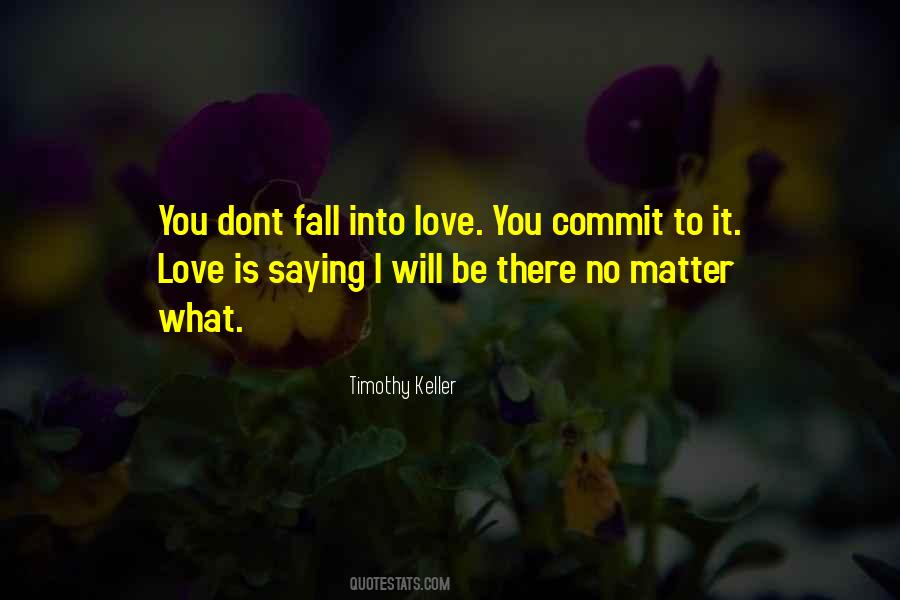 You Dont Fall Out Of Love Quotes #477344