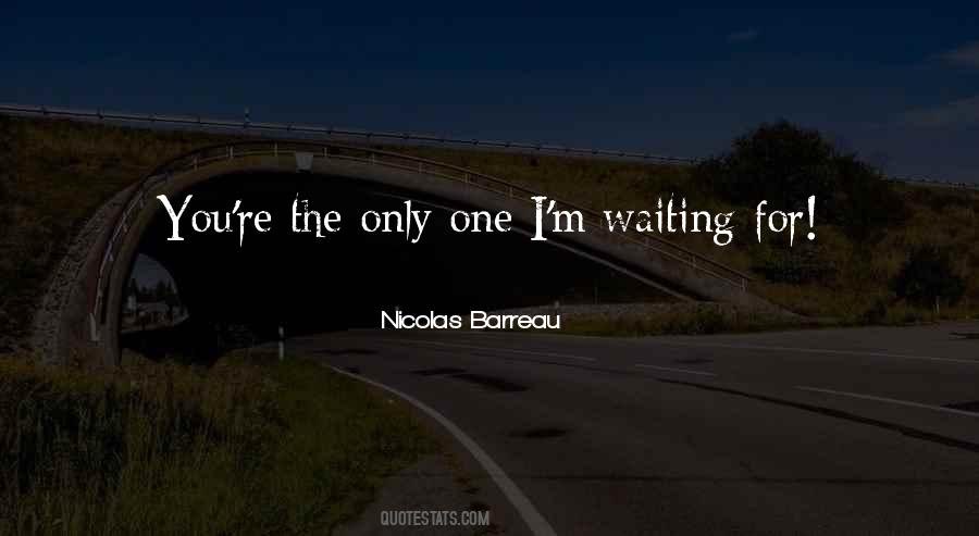 Quotes About I M Only One #78569