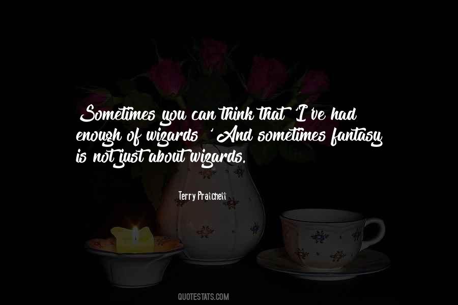 Just About Had Enough Quotes #1568020