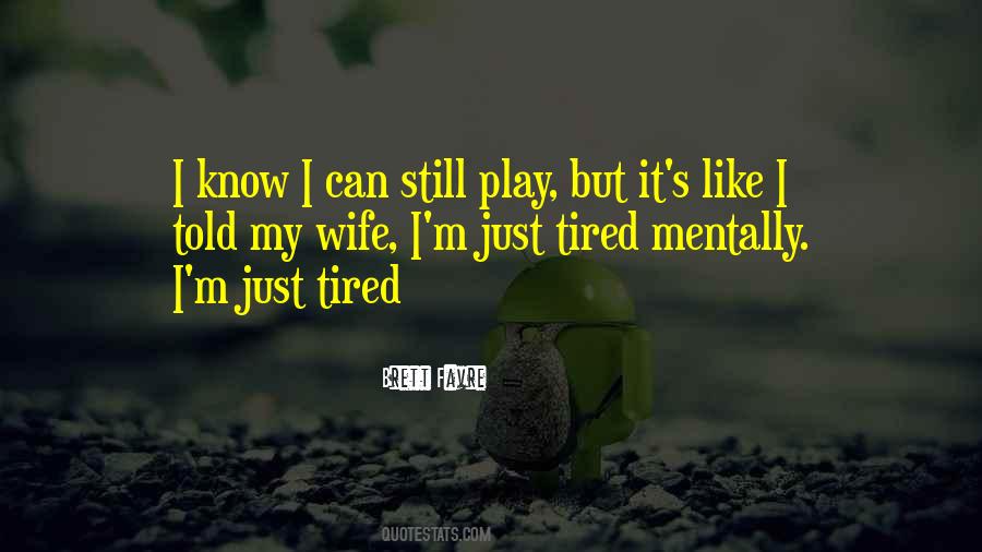 When You Are Mentally Tired Quotes #1513533